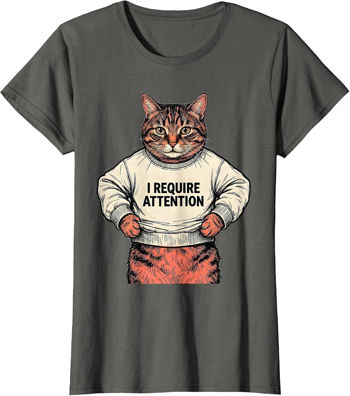 Women's I Require Attention Funny Cat Holding Sweatshirt Cat Lover T-Shirt - Asphalt Grey