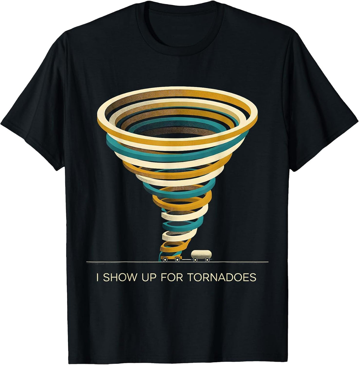 Men's I Show Up For Tornadoes Midcentury Modern Storm Chaser T-Shirt - Black
