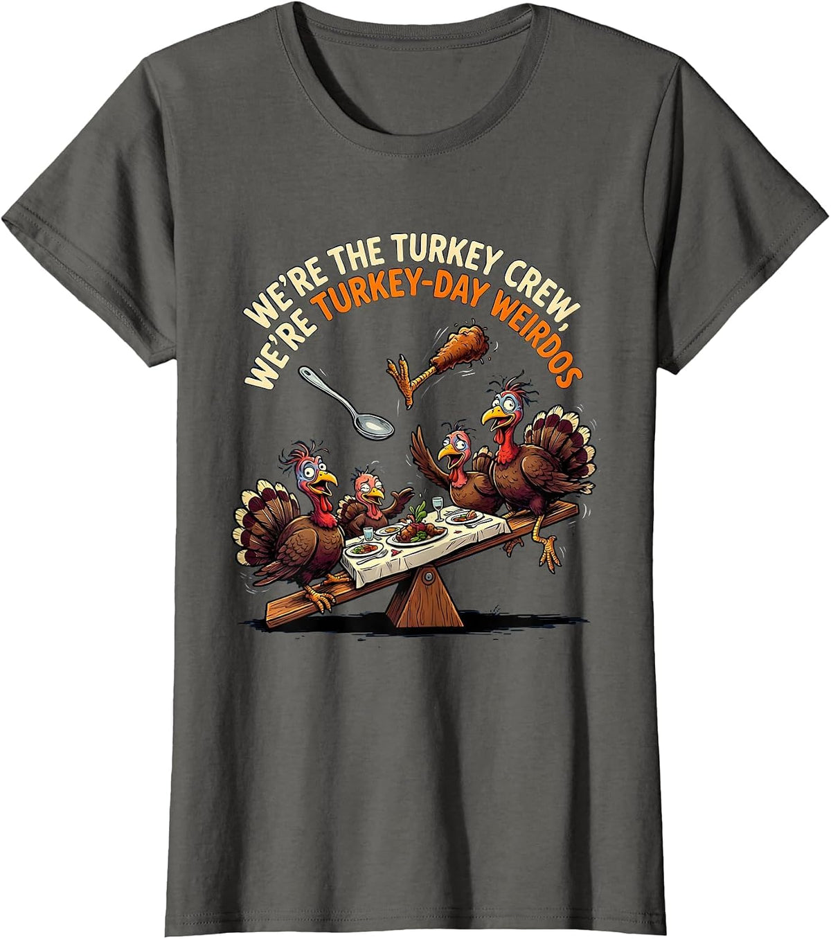 Women's We're The Turkey Crew, We're Turkey-Day Weirdos Funny T-Shirt - Asphalt Grey