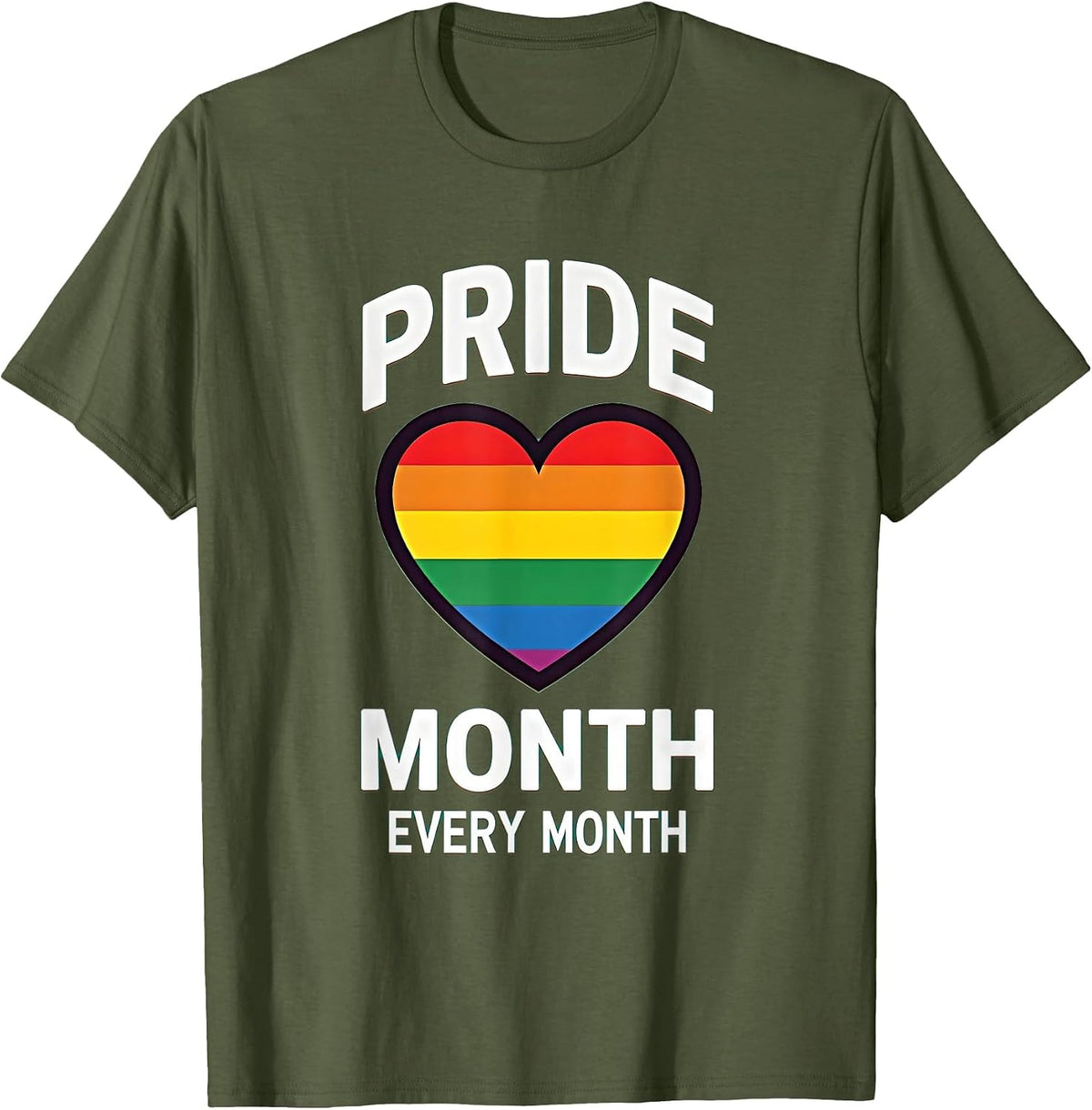 Pride Month Every Month LGBTQ Support Design T-Shirt - Olive Green