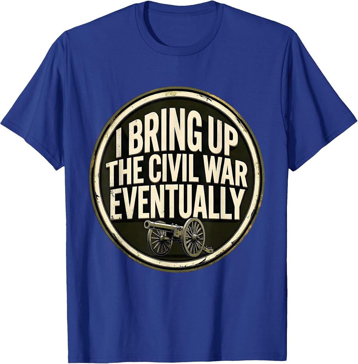 Men's I Bring Up The Civil War Eventually Funny Civil War T-Shirt - Royal Blue