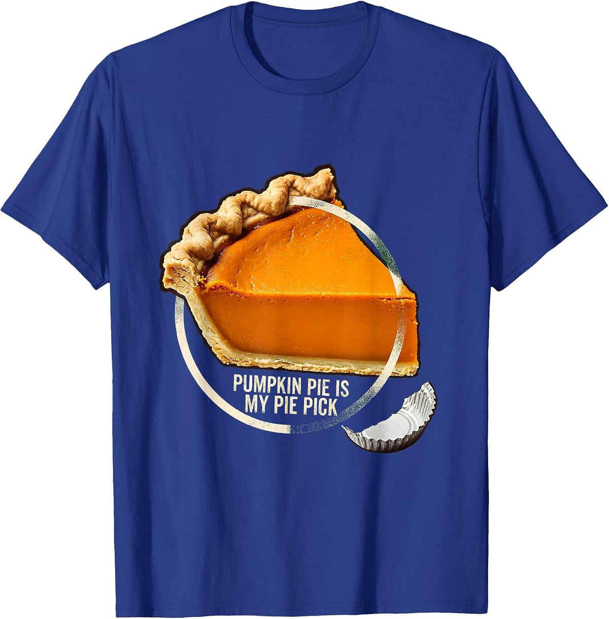 Pumpkin Pie Is My Pie Pick Funny Thanksgiving Dessert Humor T-Shirt - Royal Blue