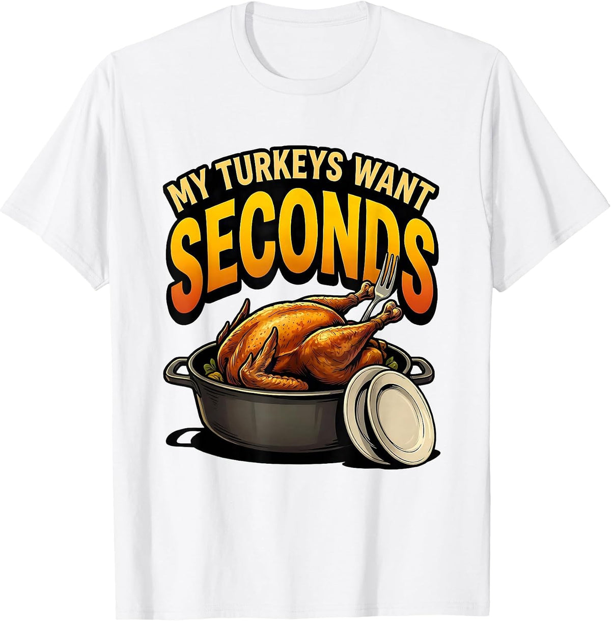 Men's My Turkeys Want Seconds Funny Thanksgiving Family Matching T-Shirt - White