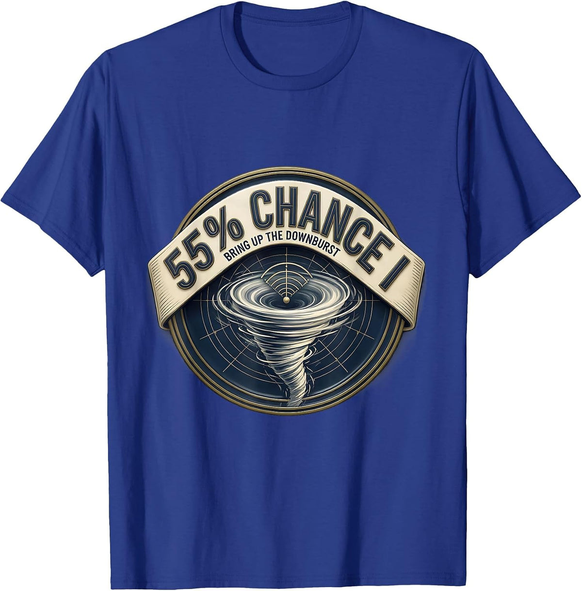 55% Chance I Bring Up The Downburst Funny Storm Chaser T-Shirt - Royal Blue