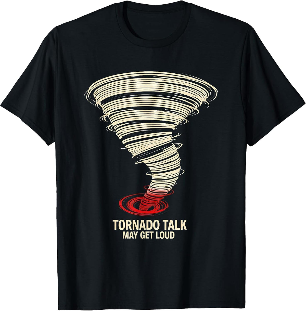 Men's Tornado Talk May Get Loud Funny Storm Chaser Meteorology T-Shirt - Black