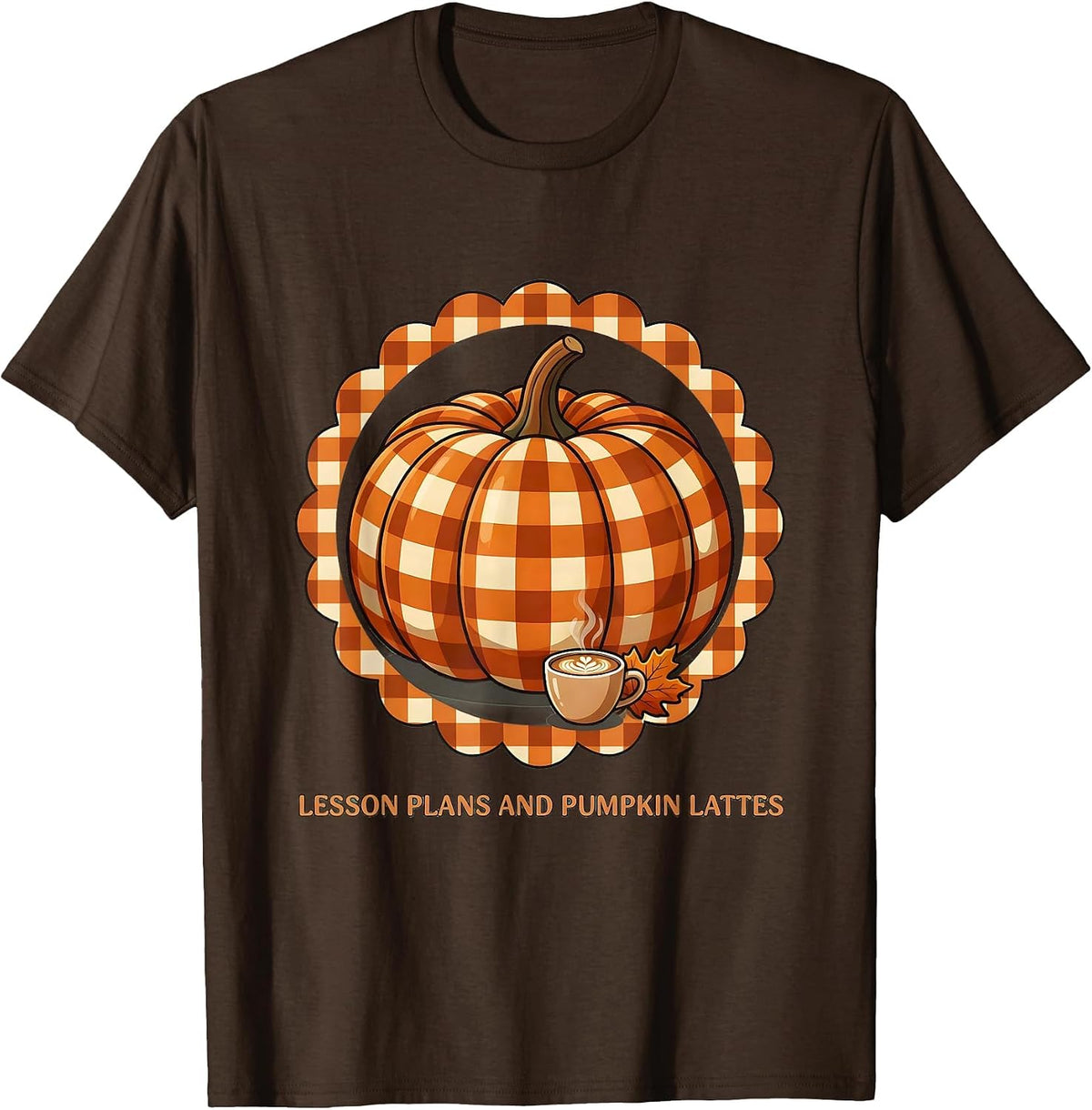 Men's Lesson Plans and Pumpkin Lattes Fall Teacher Design T-Shirt - Brown