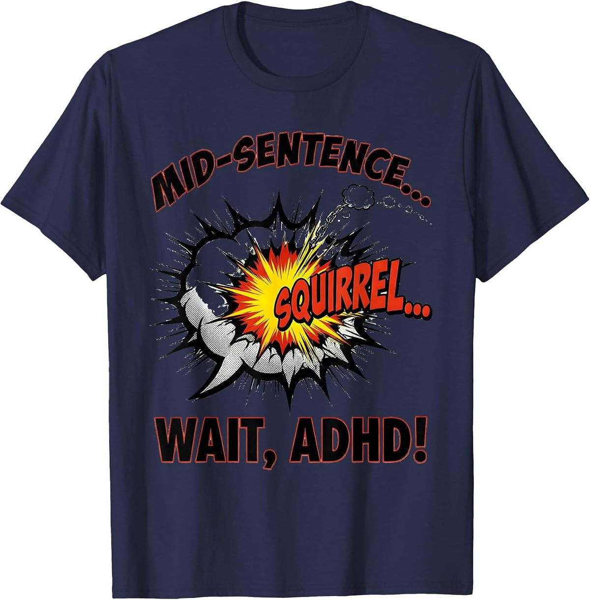 Mid-Sentence... SQUIRREL— Wait, ADHD! Funny ADHD Awareness T-Shirt - Navy Blue