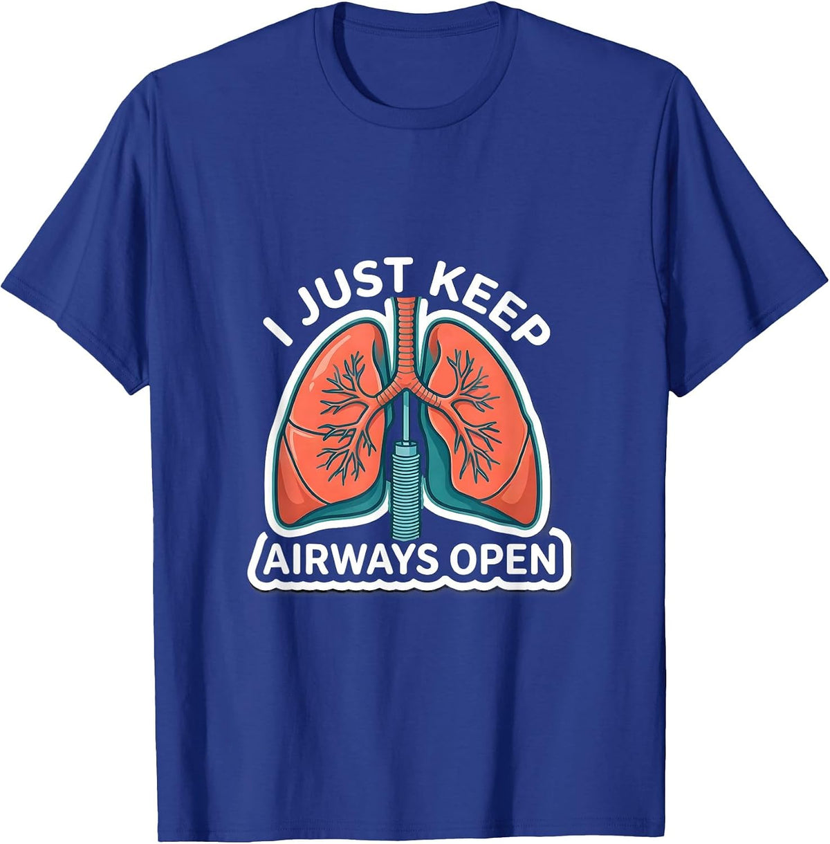 Men's I Just Keep Airways Open Funny Respiratory Therapist RT T-Shirt - Royal Blue