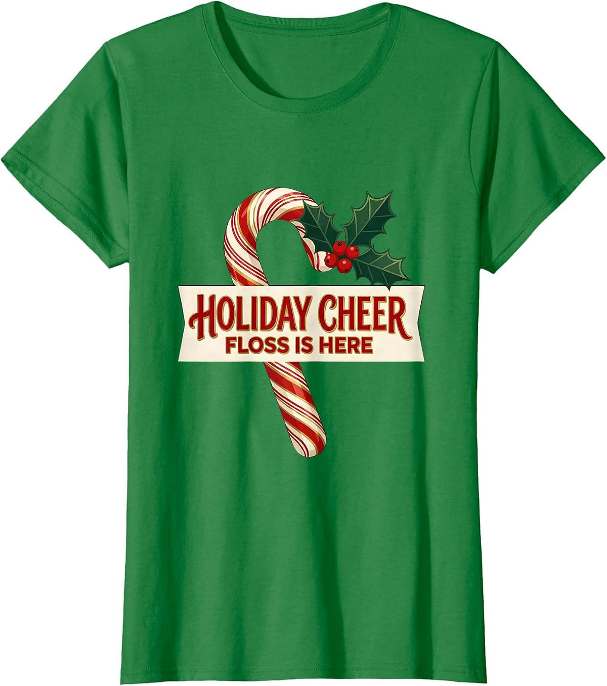 Women's Holiday Cheer Floss Is Here Funny Dentist Christmas Dental T-Shirt - Kelly Green