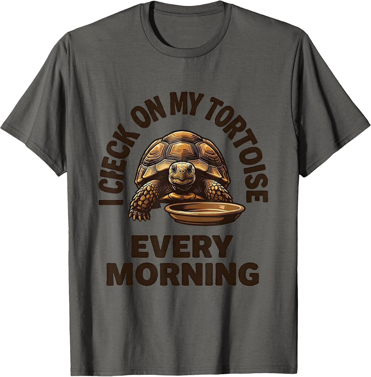 Men's I Check On My Tortoise Every Morning Funny Tortoise Lover T-Shirt - Asphalt Grey