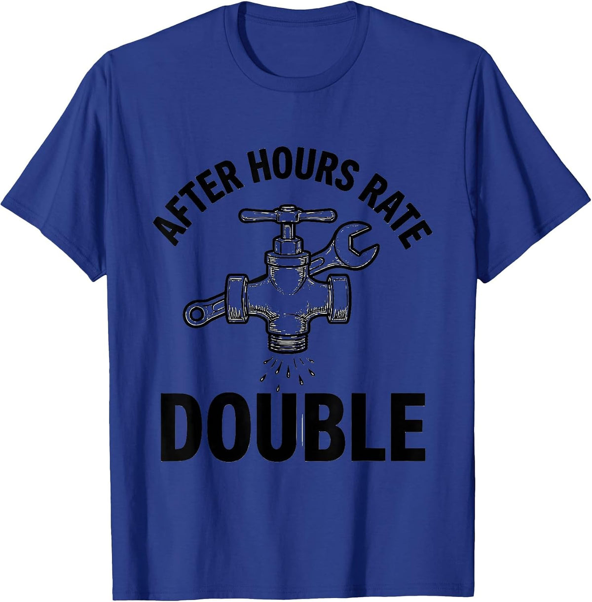 Men's After Hours Rate: Double Funny Plumber Pipefitter Gift T-Shirt - Royal Blue