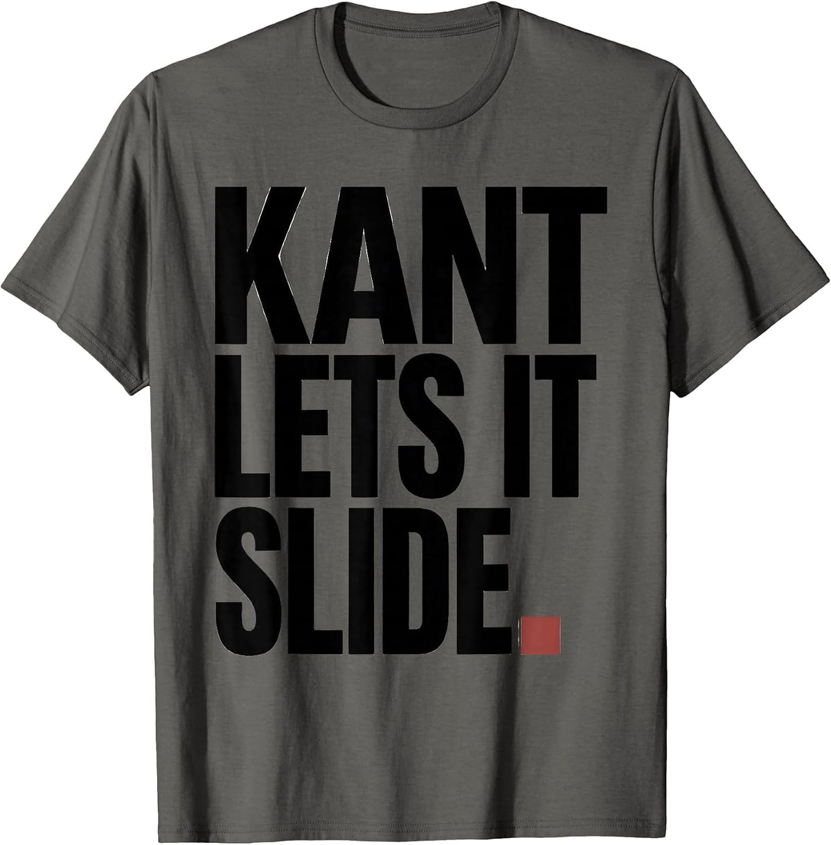 Kant Lets It Slide Minimalist Philosopher Pun Meme Humor T-Shirt - Asphalt Grey