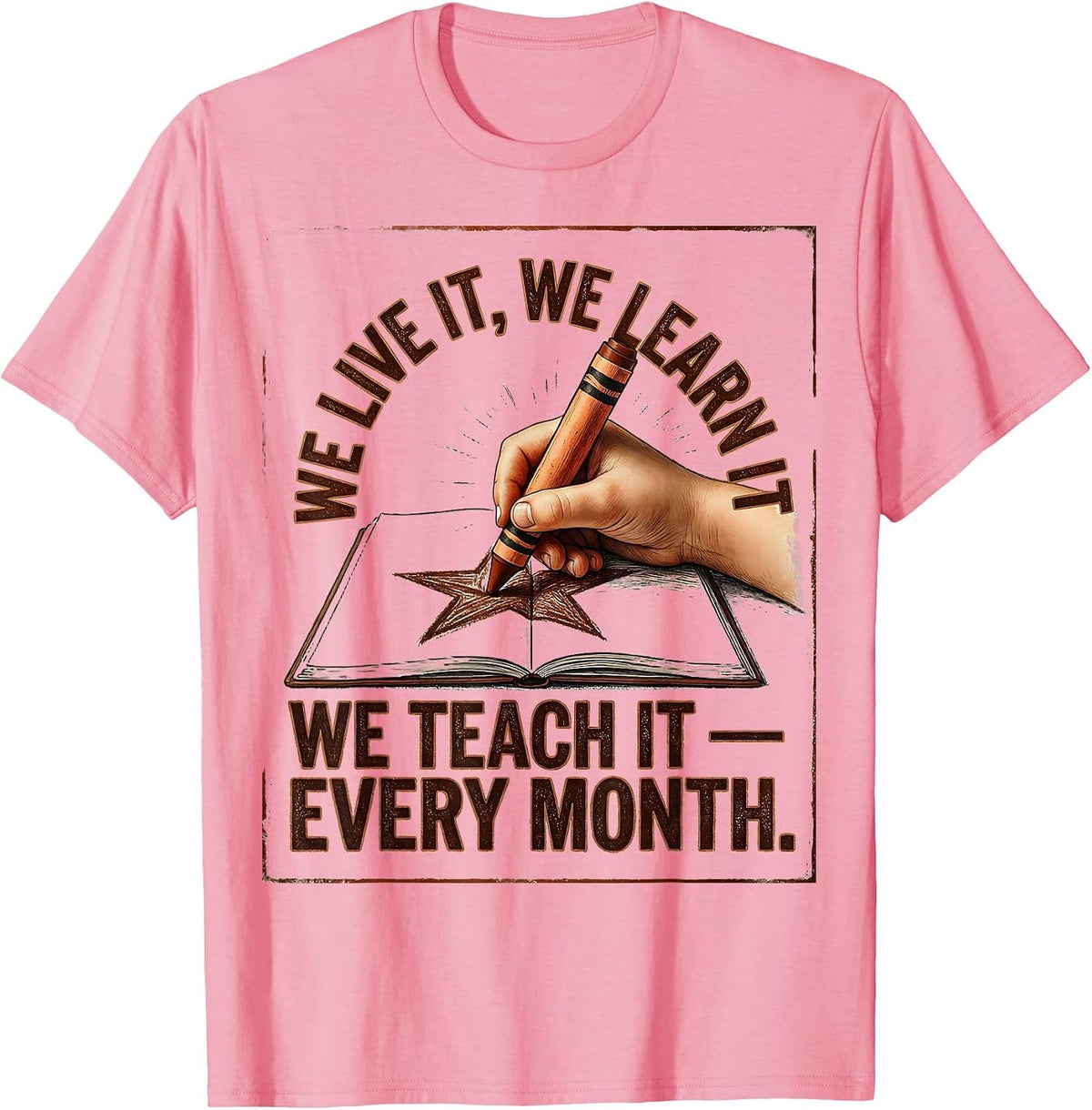Men's We Live It, We Learn It, We Teach It — Every Month Teacher T-Shirt - Pink