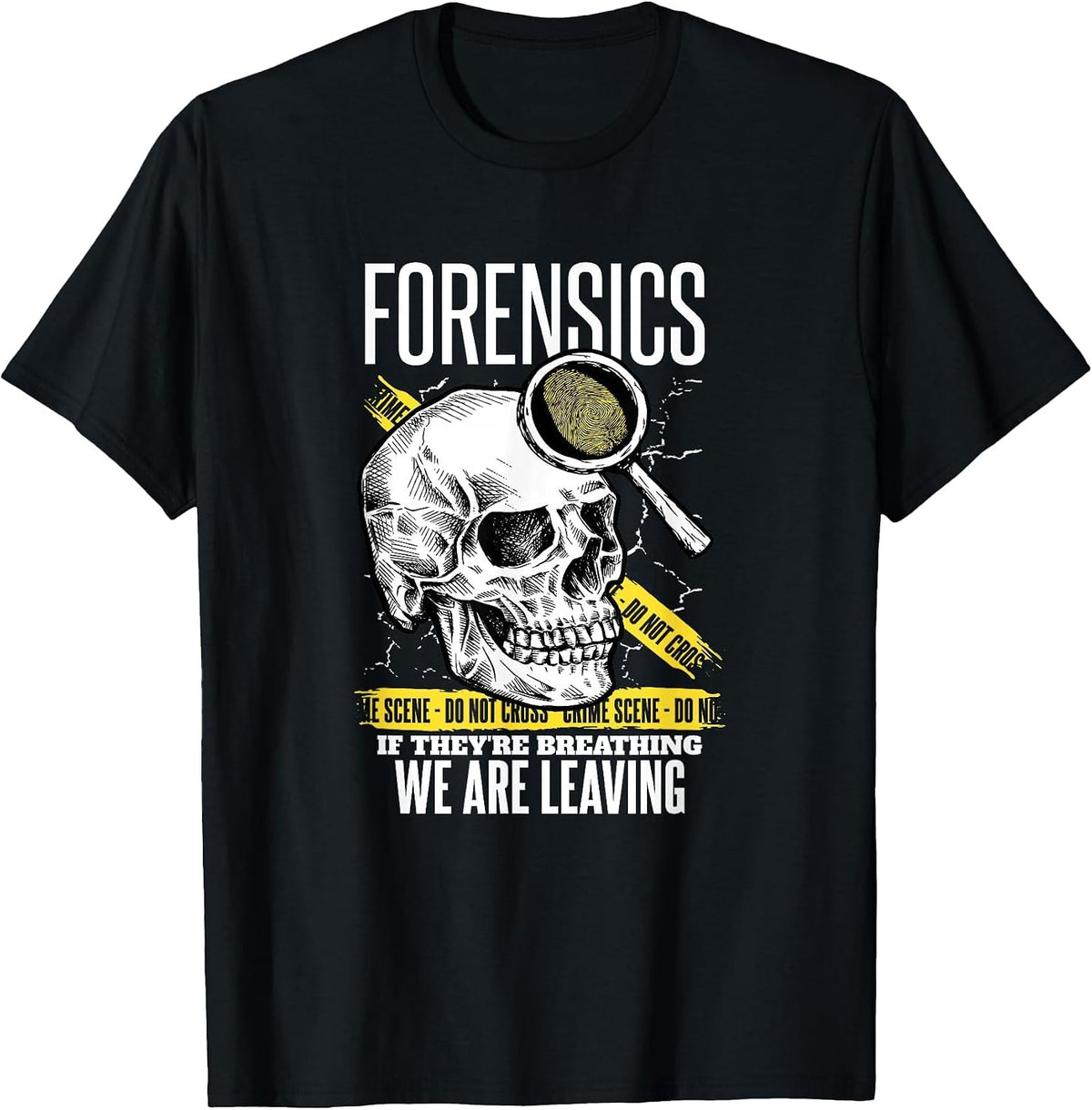 Forensics If They're Breathing We are Leaving T-Shirt - Black