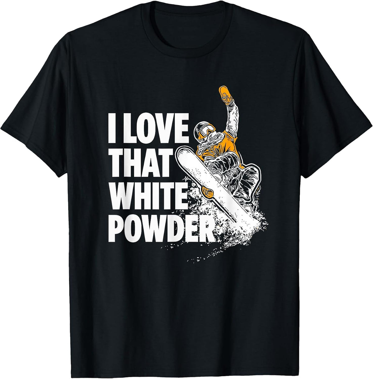 I Love that White Powder Snowboarder T-Shirt - Black