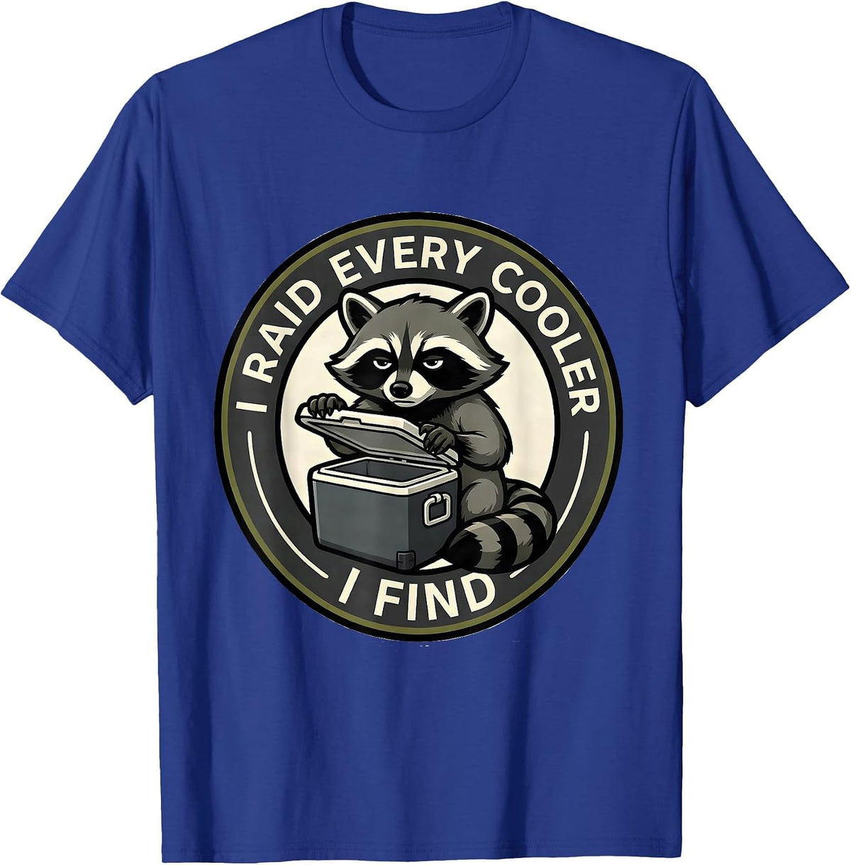Men's I Raid Every Cooler I Find Funny Trash Panda Raccoon Mascot T-Shirt - Royal Blue