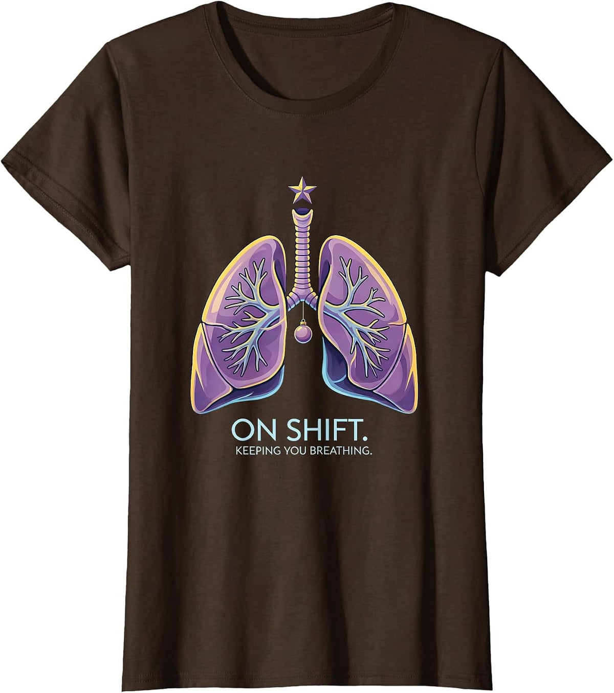 Women's On Shift Keeping You Breathing Funny Respiratory Therapist T-Shirt - Brown