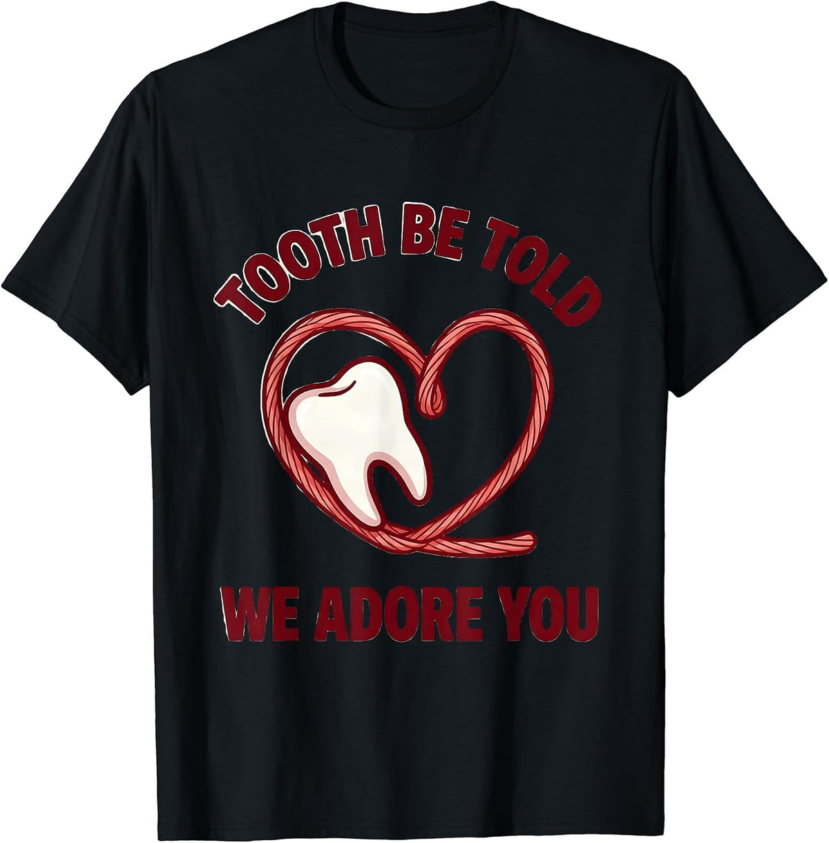 Men's Tooth Be Told We Adore You Funny Dental Valentines Day T-Shirt - Black