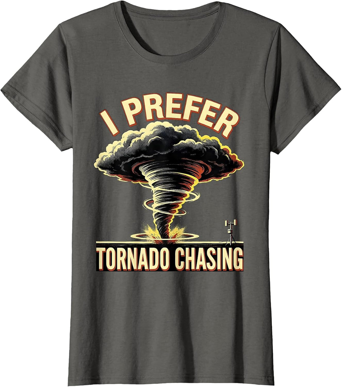 Women's I Prefer Tornado Chasing Funny Storm Chaser Weather T-Shirt - Asphalt Grey