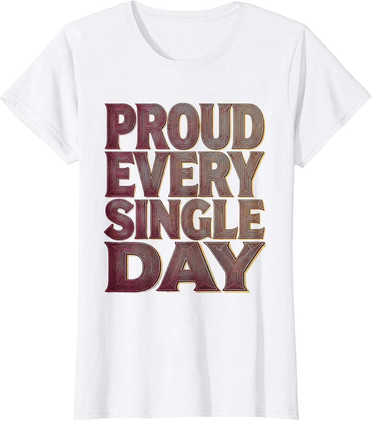 Proud Every Single Day LGBTQ Pride Design T-Shirt - White