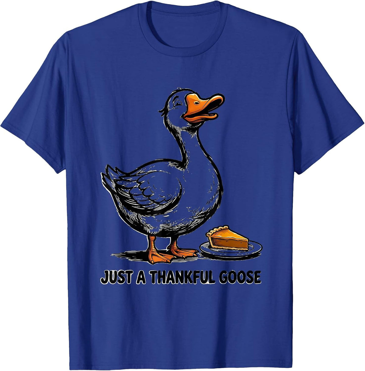 Just A Thankful Goose Funny Thanksgiving Silly Goose Humor T-Shirt - Royal Blue