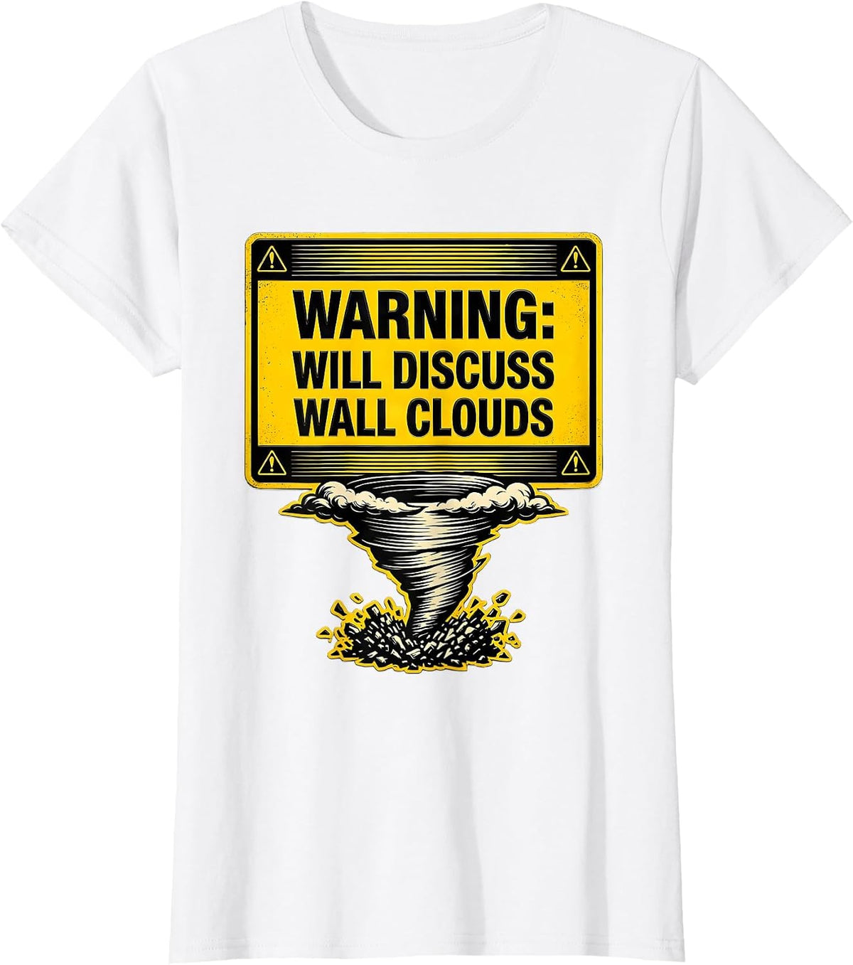 Women's Warning: Will Discuss Wall Clouds Funny Storm Chaser T-Shirt - White