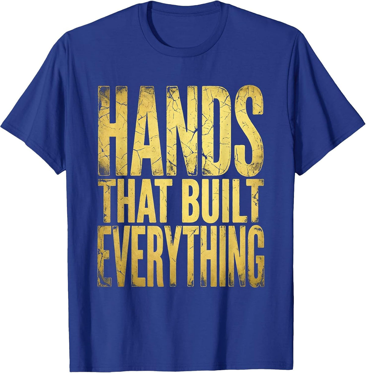Hands That Built Everything Labor Day Design T-Shirt - Royal Blue