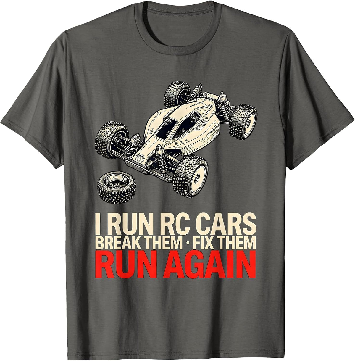 Men's I Run RC Cars, Break Them, Fix Them, Run Again RC Racer T-Shirt - Asphalt Grey
