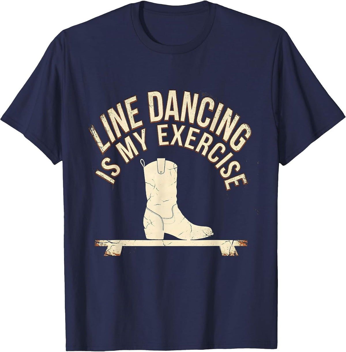 Men's Line Dancing Is My Exercise Distressed Funny Dancer Humor T-Shirt - Navy Blue
