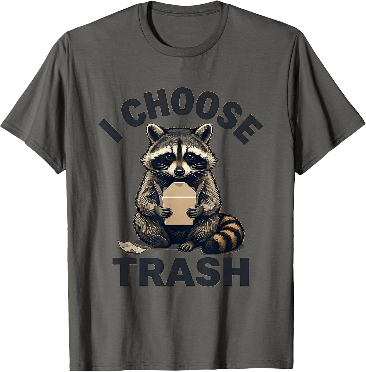 I Choose Trash Funny Raccoon Trash Panda Sarcastic Humor T-Shirt - Asphalt Grey