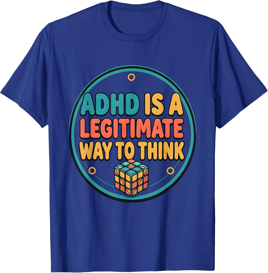 ADHD Is A Legitimate Way To Think Neurodivergent Awareness T-Shirt - Royal Blue