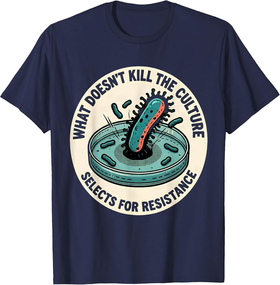 What Doesn't Kill The Culture Selects For Resistance Funny T-Shirt - Navy Blue
