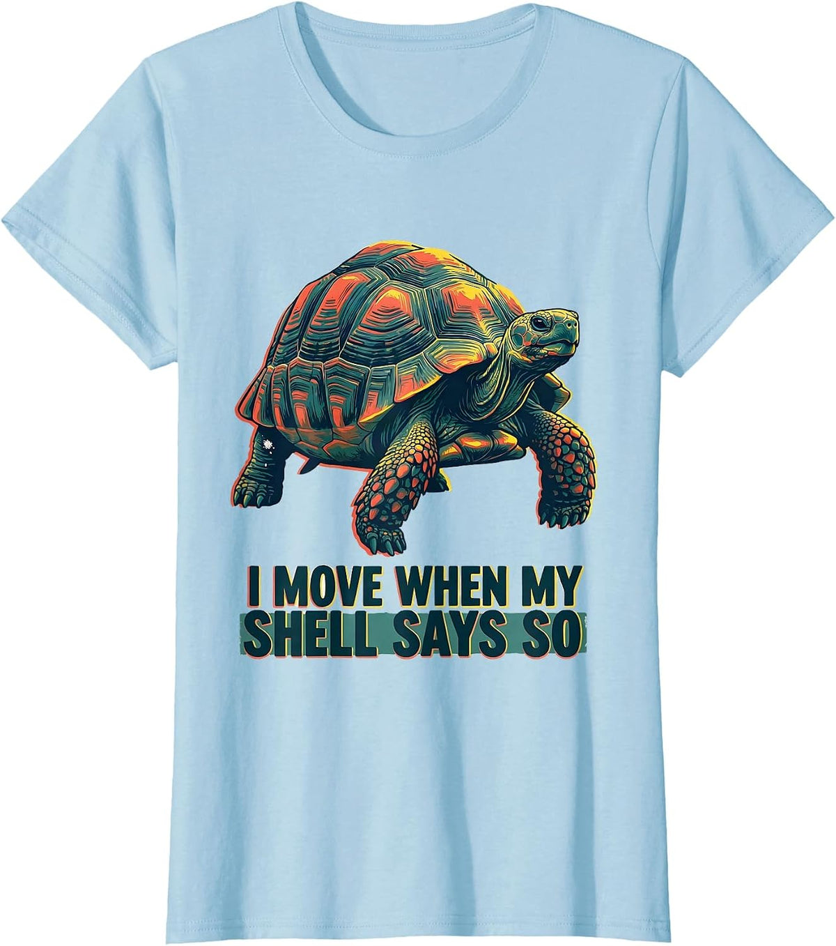 Women's I Move When My Shell Says So Funny Tortoise Lover Beach T-Shirt - Baby Blue