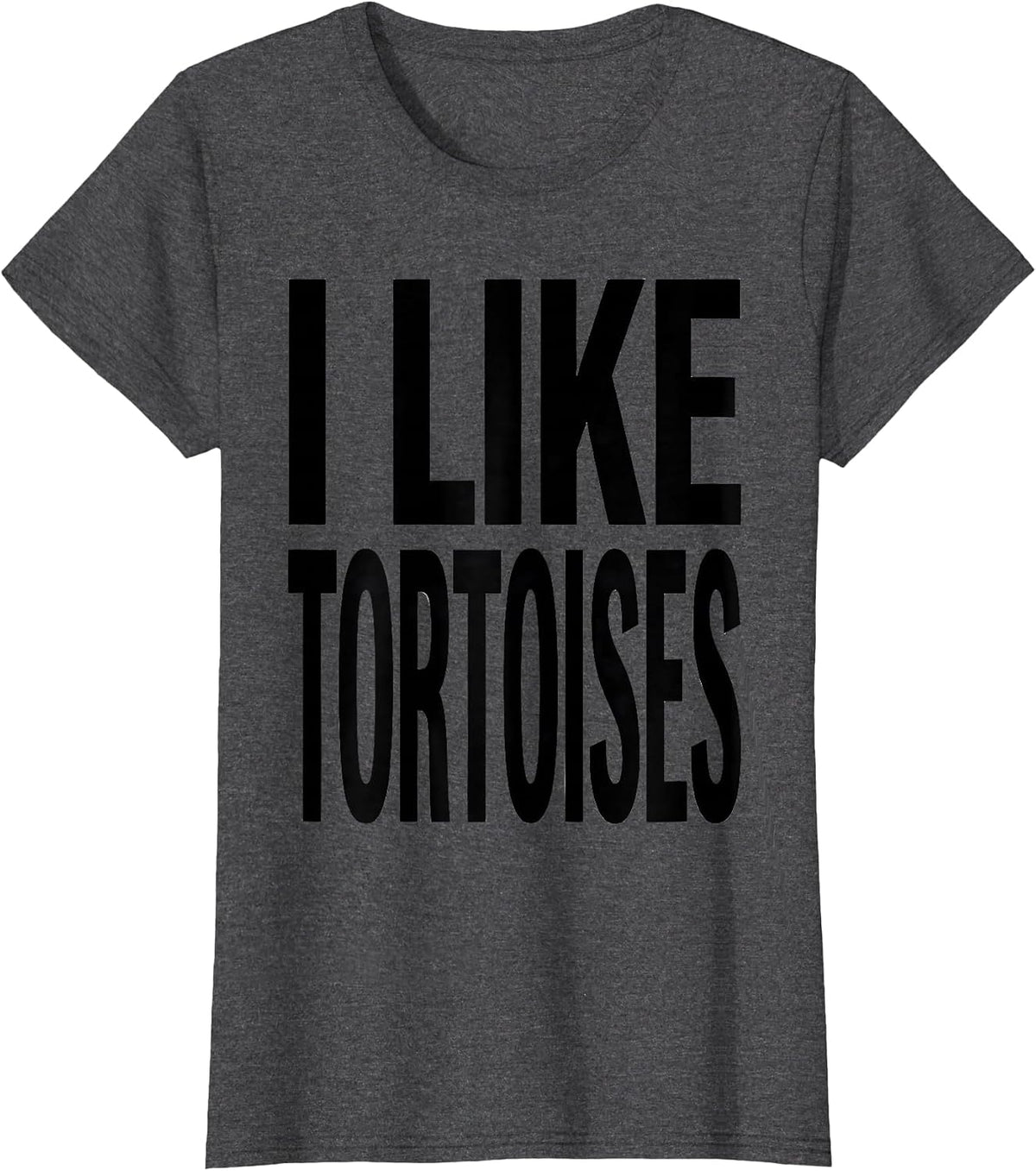 Women's I Like Tortoises Funny Tortoise Lover Pet Humor T-Shirt - Dark Heather Grey