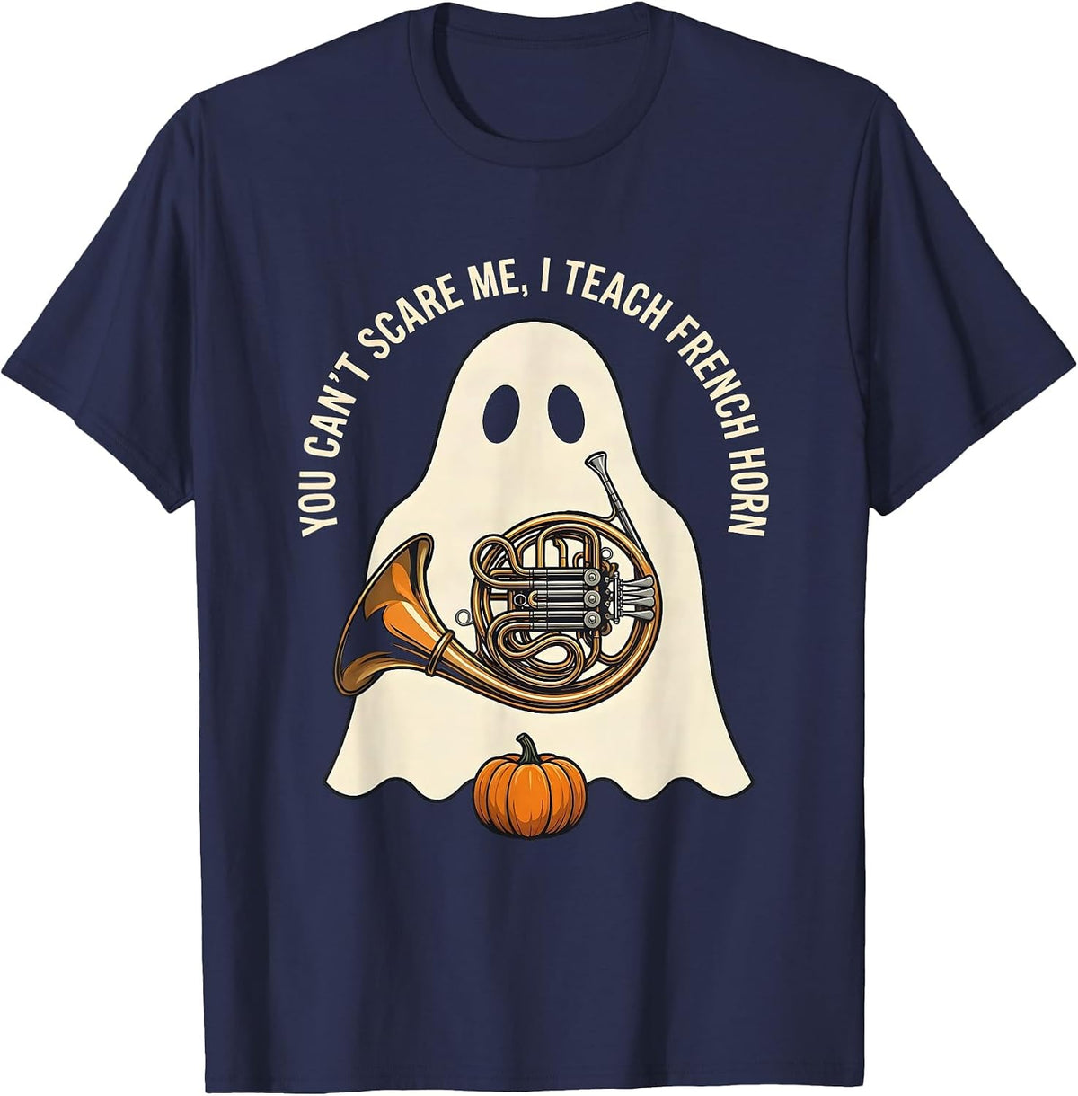 Men's You Can't Scare Me, I Teach French Horn Funny Music Teacher T-Shirt - Navy Blue