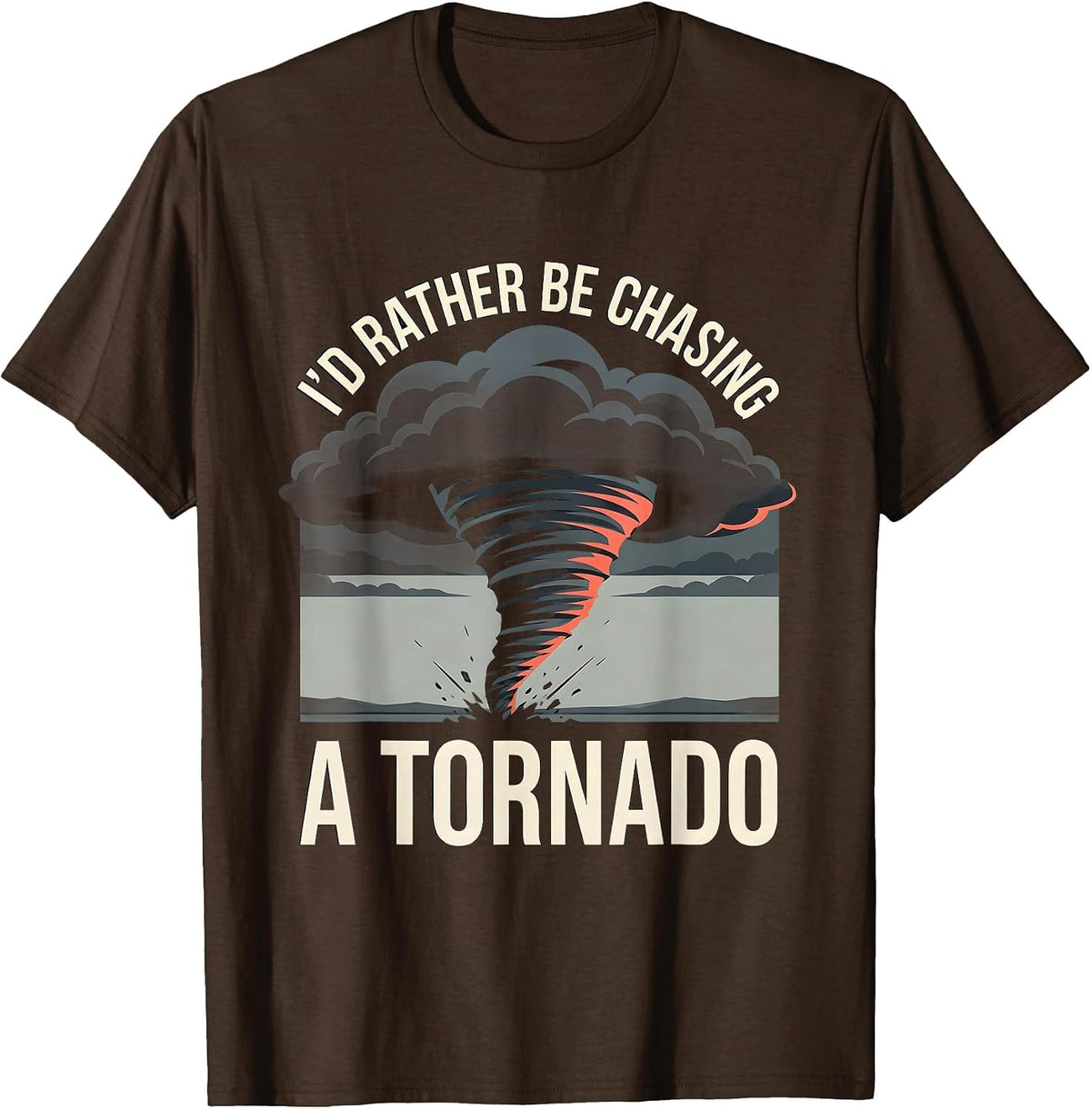 Men's I'd Rather Be Chasing A Tornado Funny Storm Chaser T-Shirt - Brown