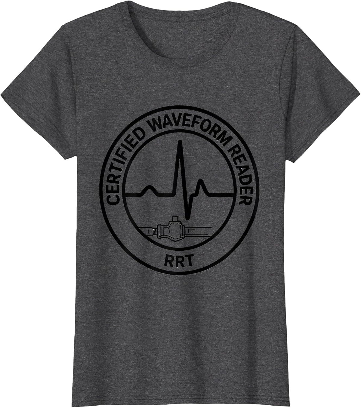 Women's Certified Waveform Reader — RRT Funny Respiratory Therapist T-Shirt - Dark Heather Grey