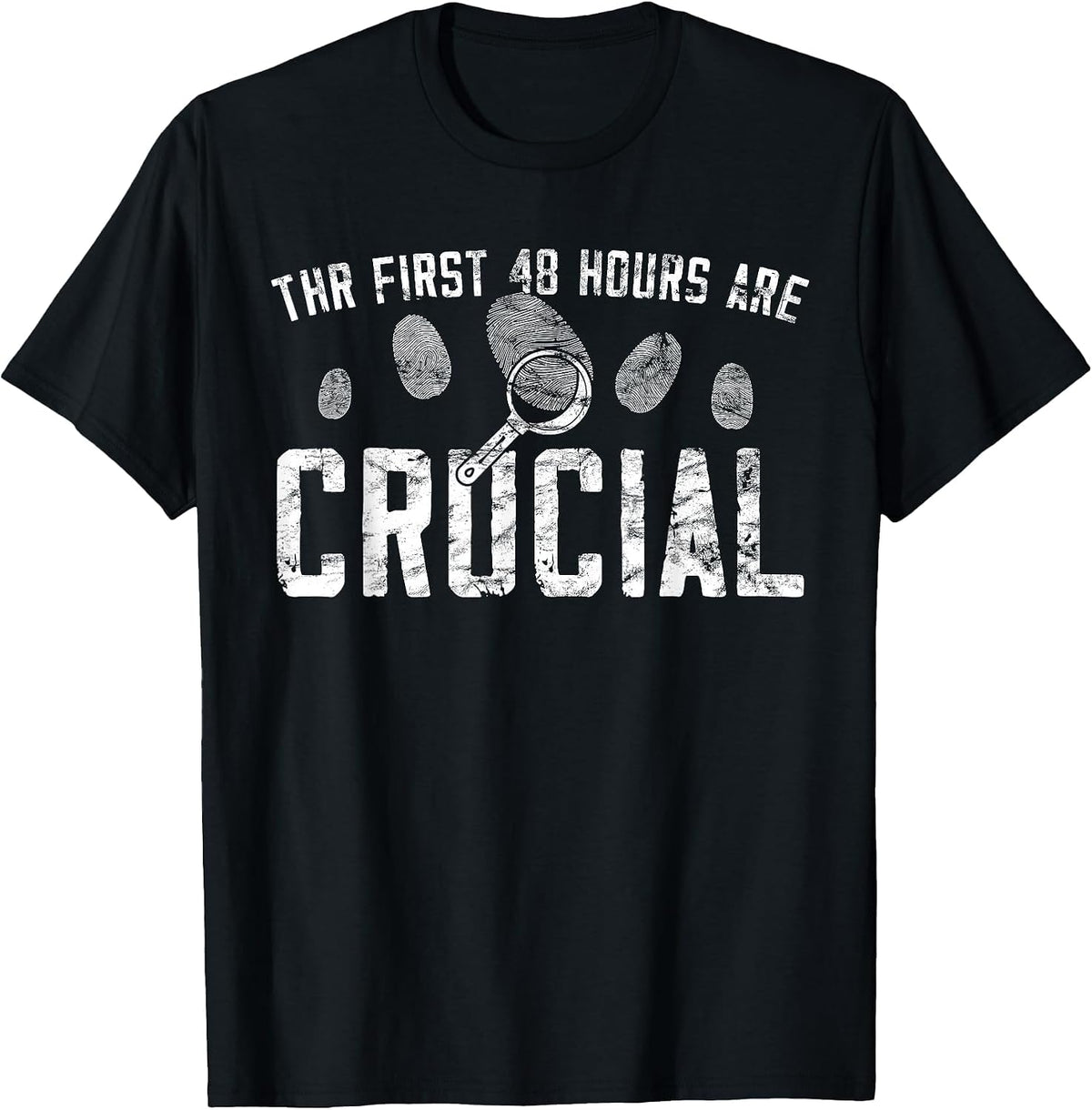The First 48 Hours are Crucial - Forensic Science T-Shirt - Black