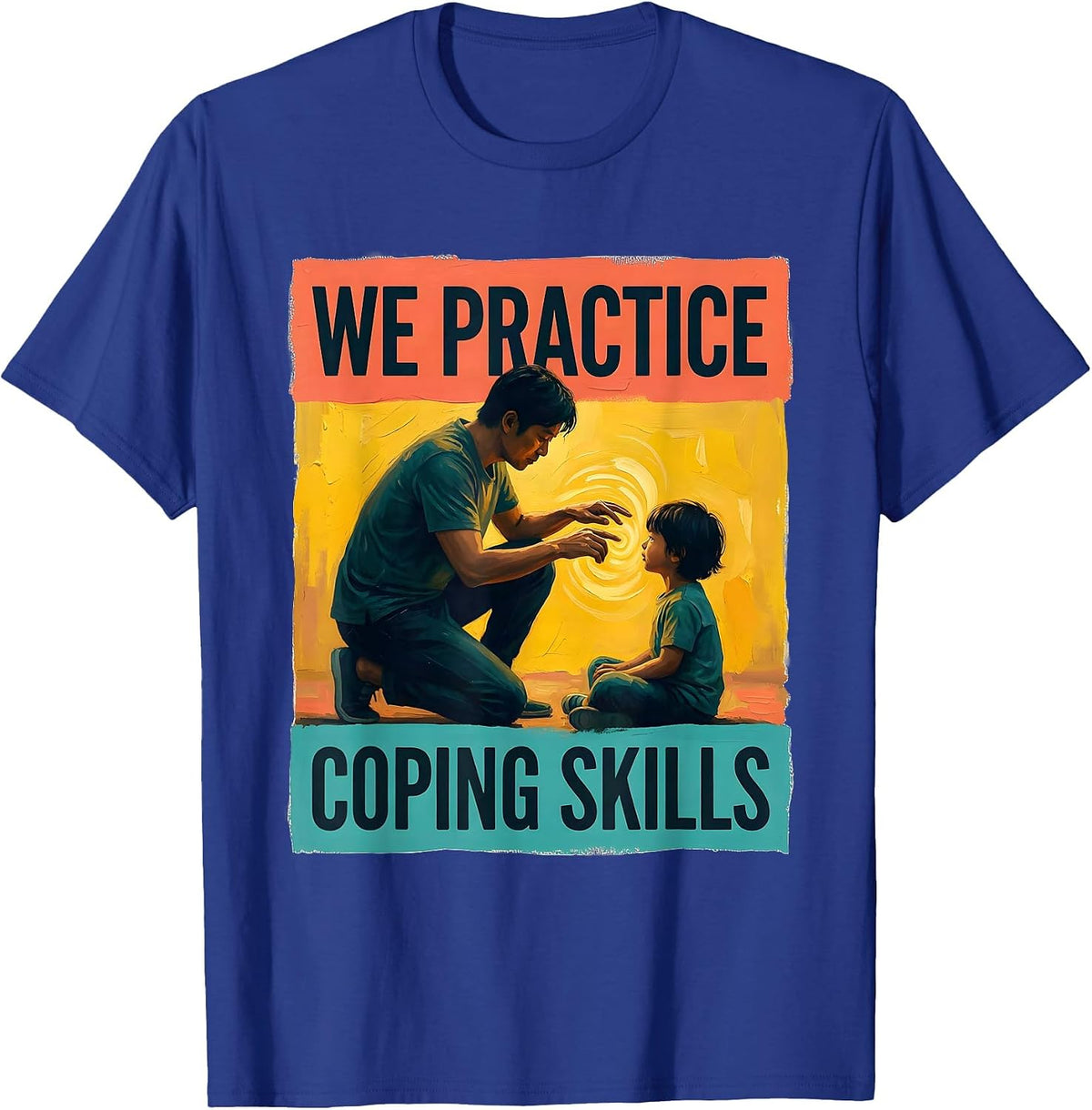 We Practice Coping Skills Supportive Counselor Mental Health T-Shirt - Royal Blue
