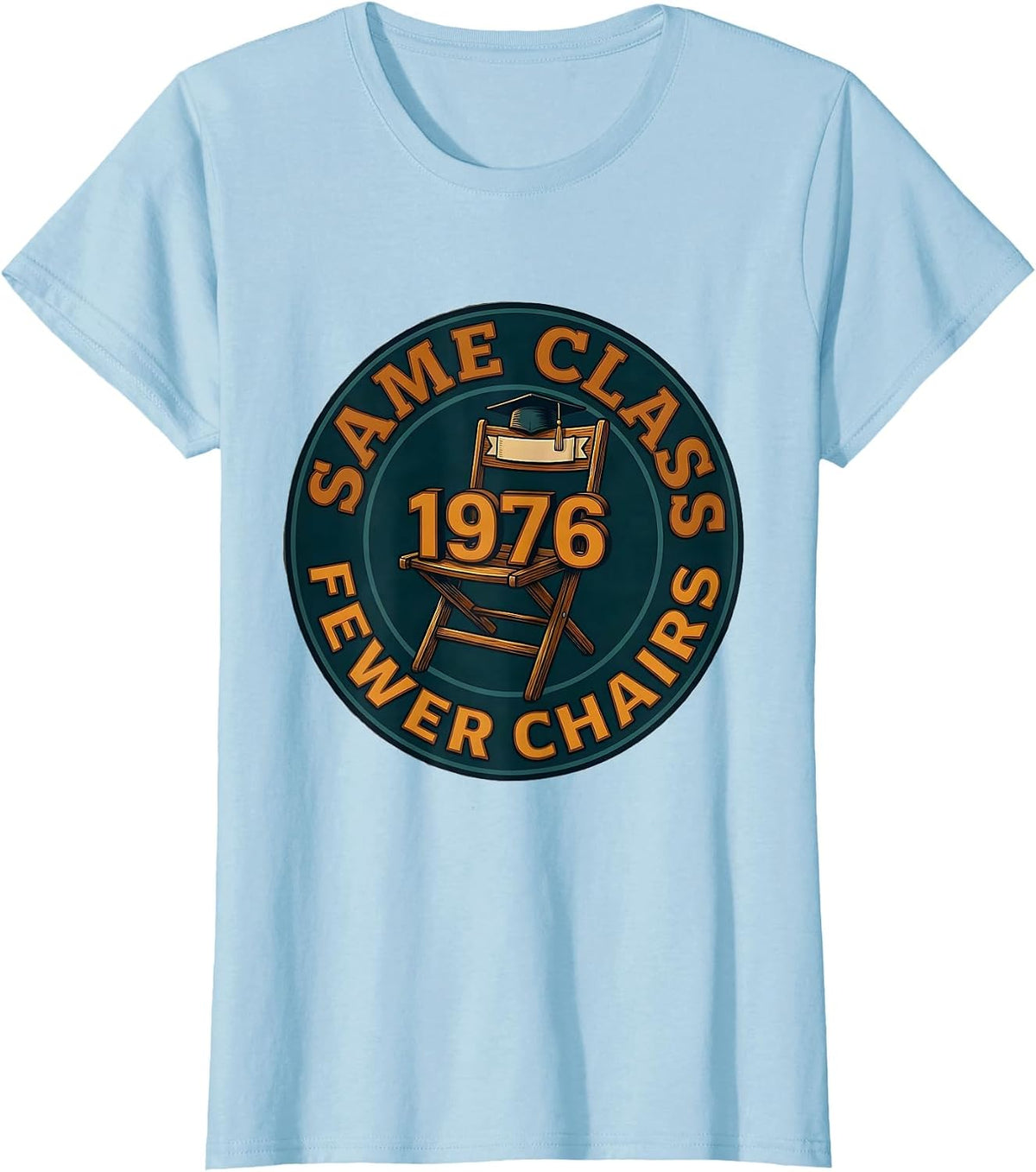 Same Class Fewer Chairs 1976 Vintage High School Reunion T-Shirt - Baby Blue