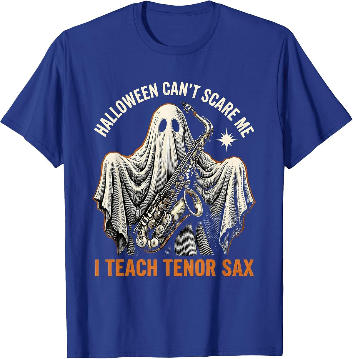 Men's Halloween Can't Scare Me, I Teach Tenor Sax Music Teacher T-Shirt - Royal Blue