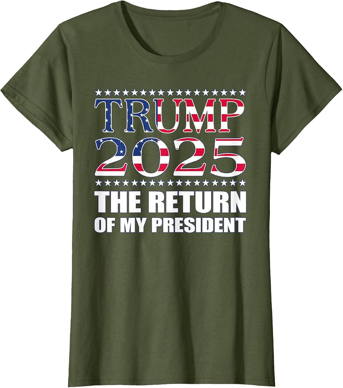 Pro Trump Shirt 2024 The Return of My President Trump 2025 T-Shirt - Olive Green