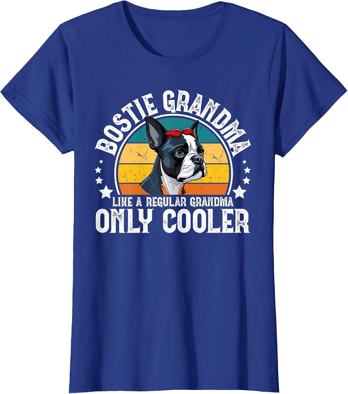 Cool Bostie Grandma of A Boston Terrier Grandmother T-Shirt - Royal Blue
