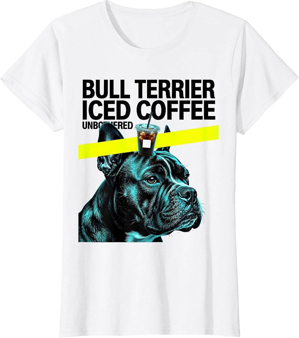Women's Bull Terrier Iced Coffee Unbothered Funny Dog Lover Humor T-Shirt - White