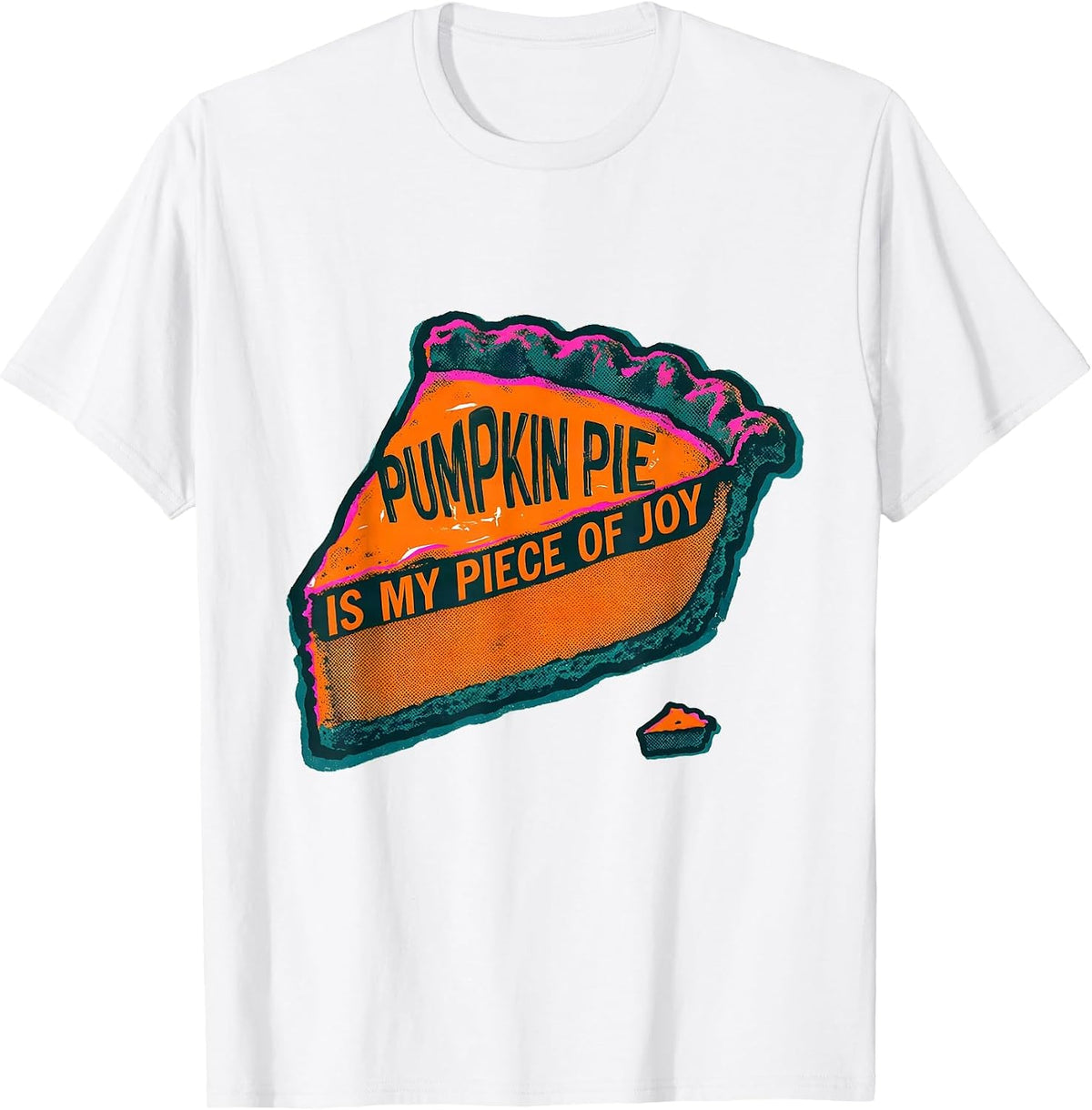 Men's Pumpkin Pie Is My Piece Of Joy Funny Thanksgiving Pie Humor T-Shirt - White