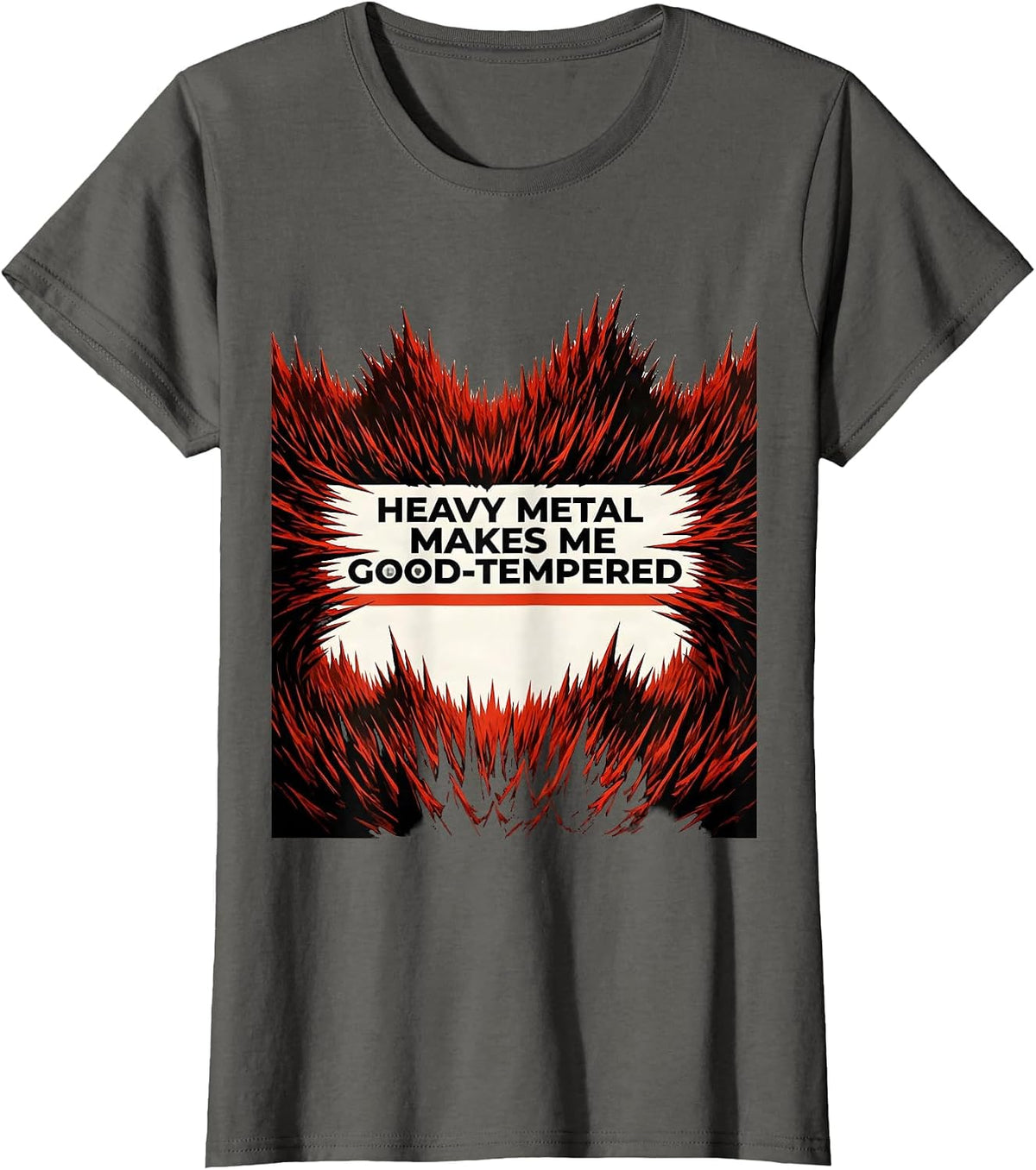Women's Heavy Metal Makes Me Good-Tempered Funny Metalhead Humor T-Shirt - Asphalt Grey