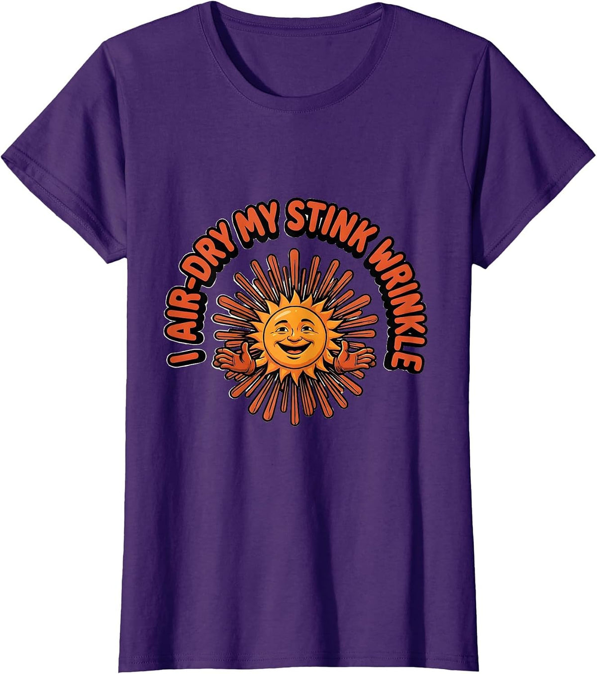 Women's I Air-Dry My Stink Wrinkle Funny Crude Adult Humor Gag T-Shirt - Purple