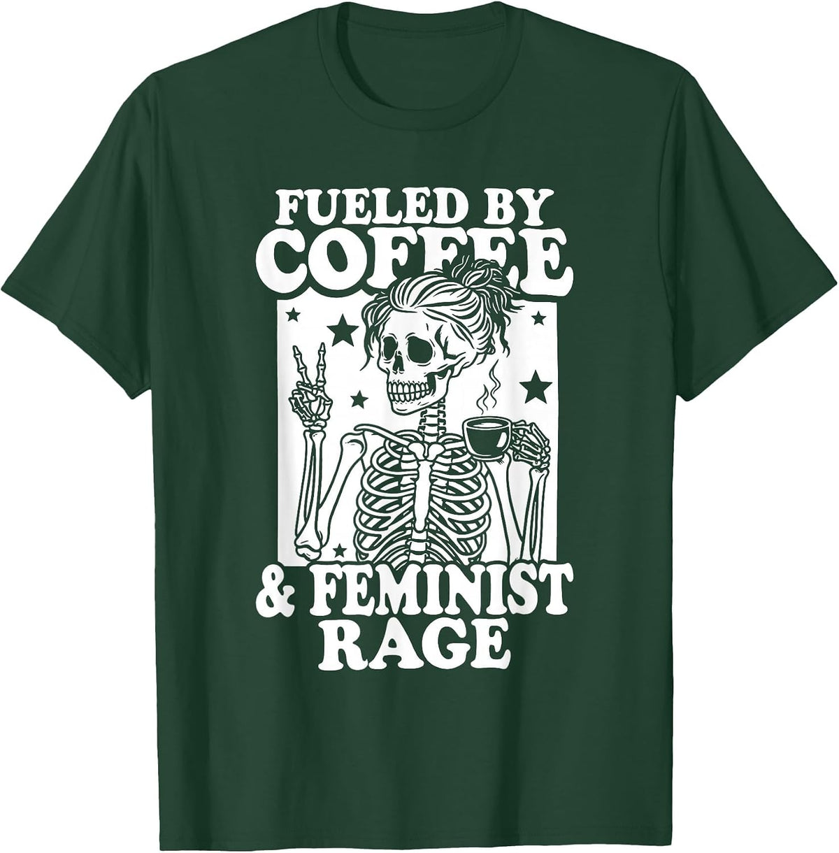 Fueled By Coffee and Feminist Rage Women Right T-Shirt - Dark Green