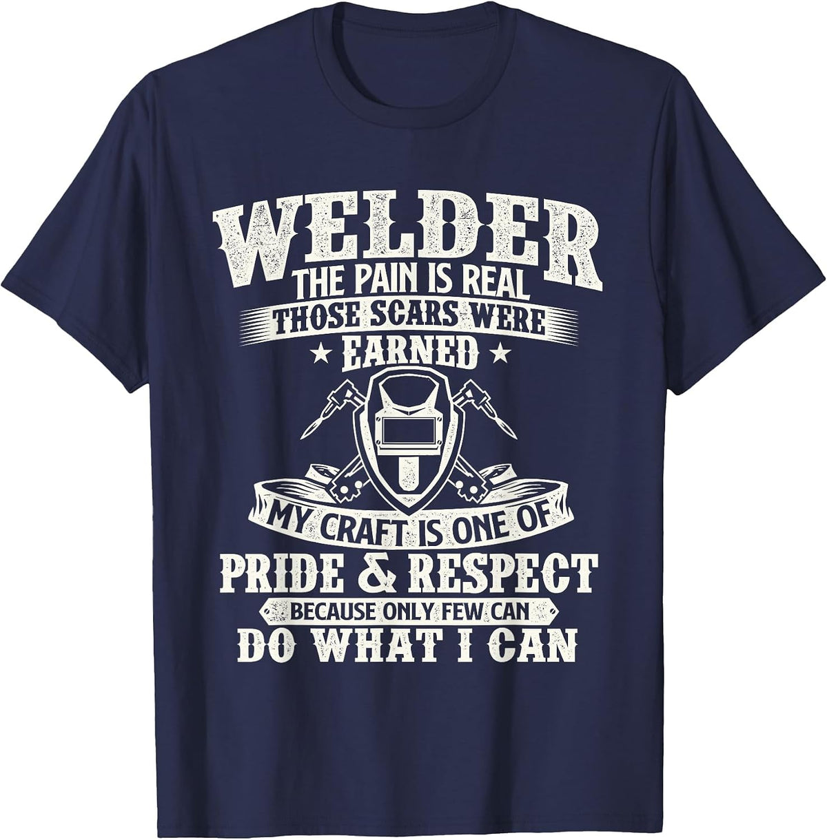 Welder The Pain is Real Those Scars were Earned - Welding T-Shirt - Navy Blue