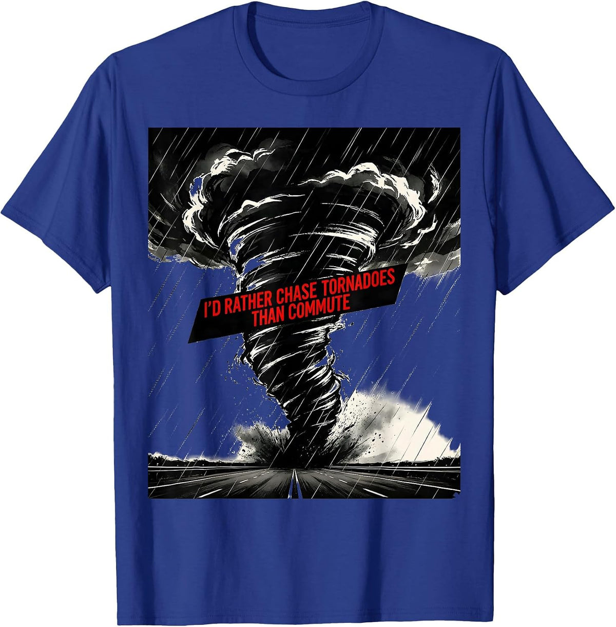 Men's I'd Rather Chase Tornadoes Than Commute Storm Chaser T-Shirt - Royal Blue
